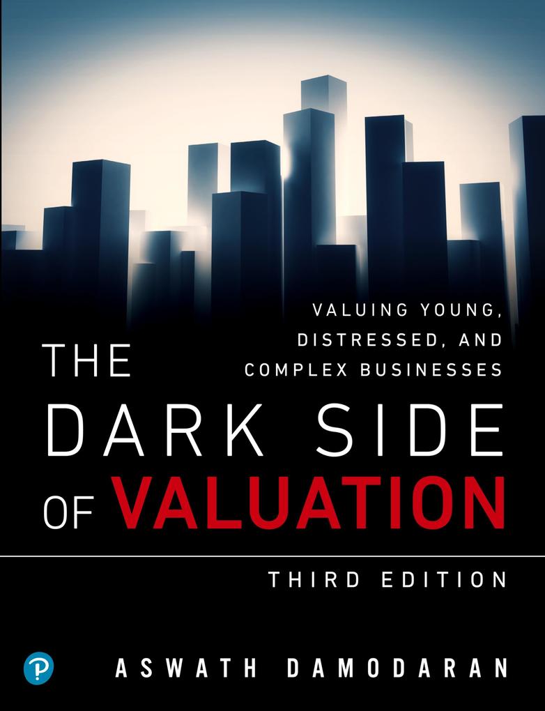 Ft Publishing International Dark Side Of Valuation The, Valuing Young Distressed And Complex Businesses