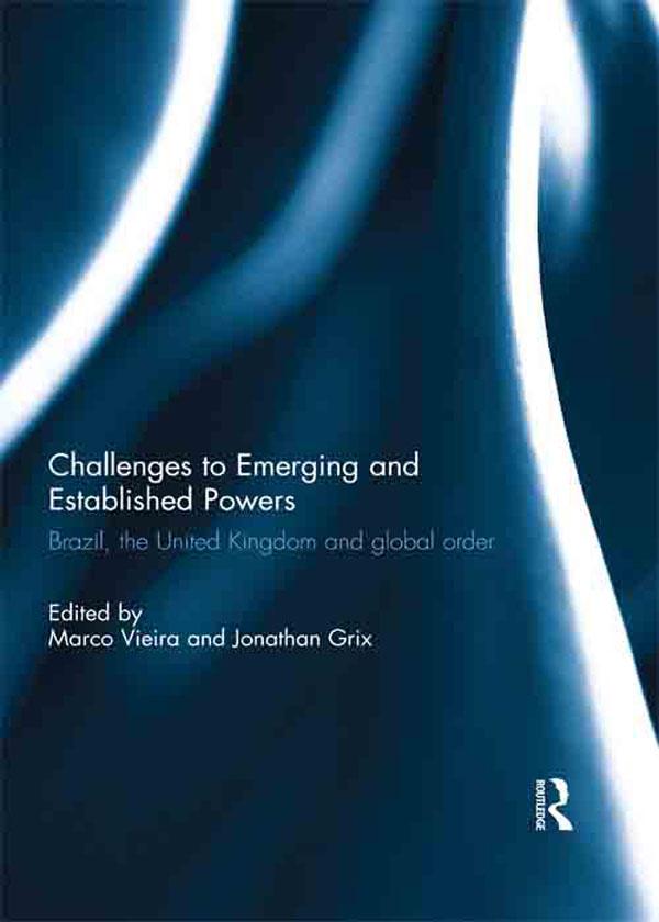 Challenges to Emerging and Established Powers: Brazil the United Kingdom and Global Order