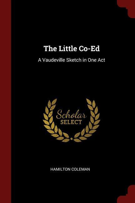 The Little Co-Ed: A Vaudeville Sketch in One Act