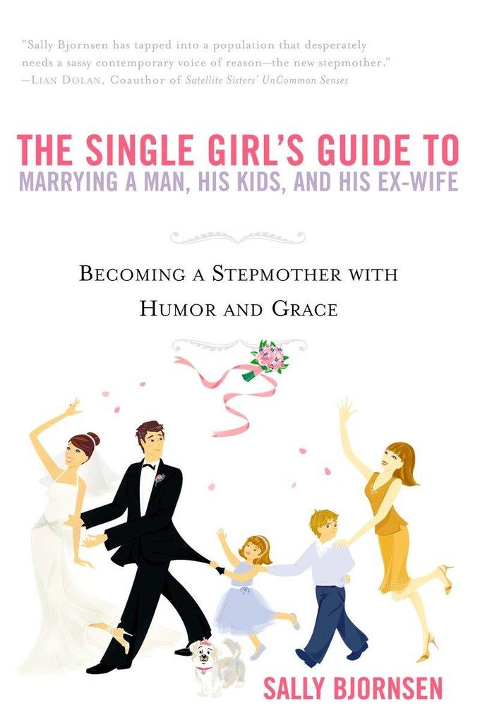 The Single Girl‘s Guide to Marrying a Man His Kids and His Ex-Wife