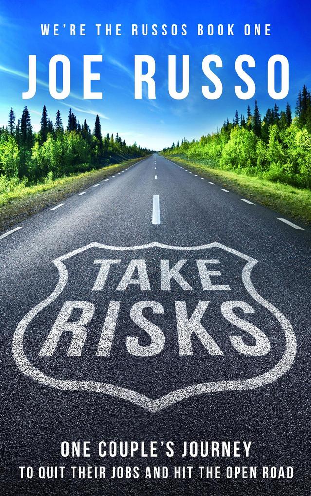Take Risks: One Couple‘s Journey to Quit Their Jobs and Hit the Open Road (We‘re the Russos #1)