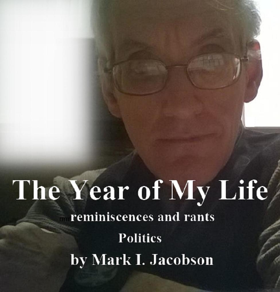 The Year of My Life: reminiscences and rants: Politics