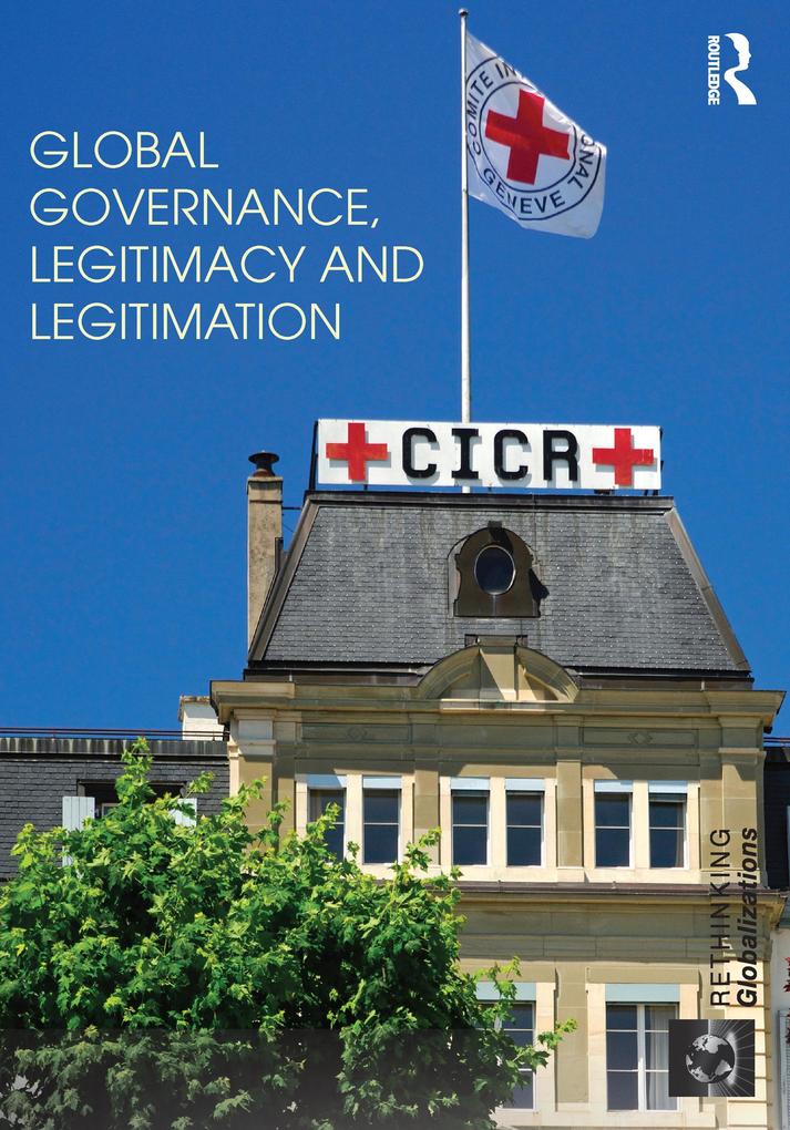 Global Governance Legitimacy and Legitimation