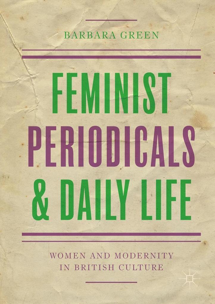 Feminist Periodicals and Daily Life - Barbara Green