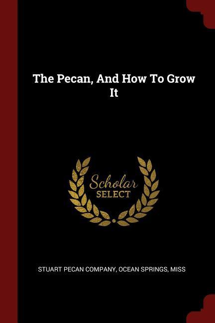 The Pecan And How To Grow It
