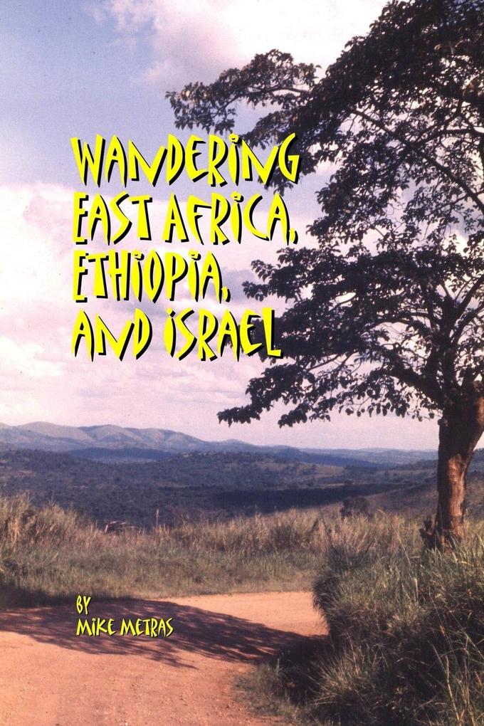 Wandering East Africa Ethiopia and Israel