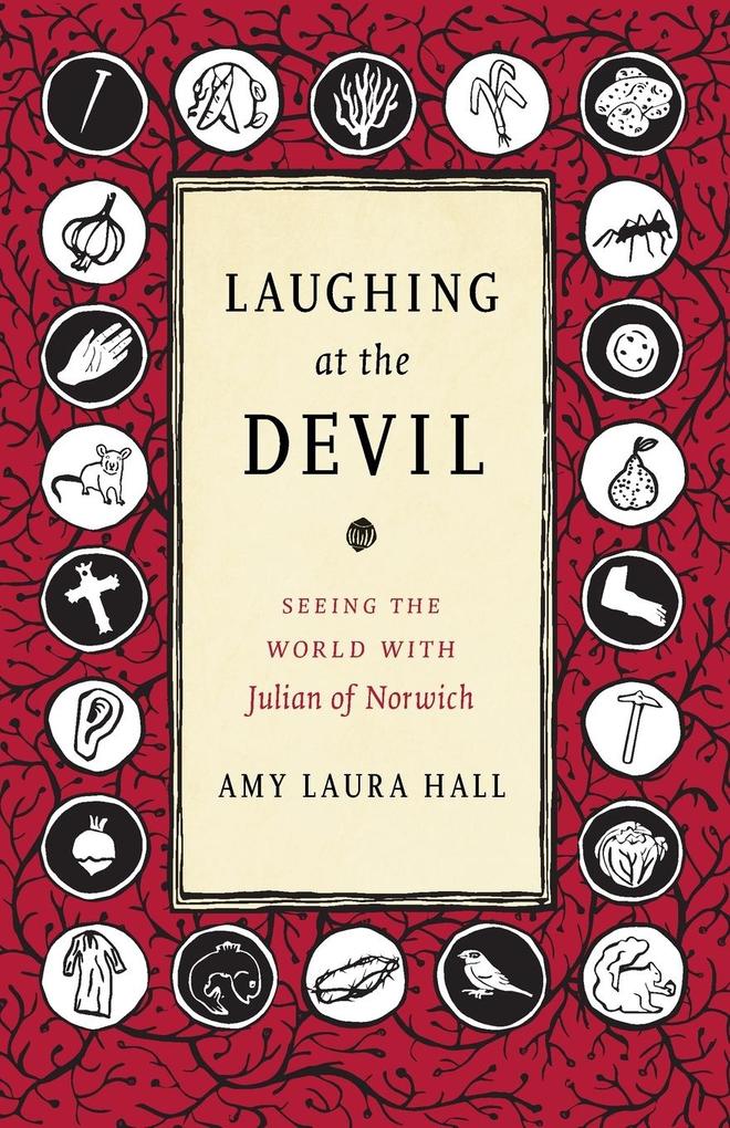 Laughing at the Devil: Seeing the World with Julian of Norwich