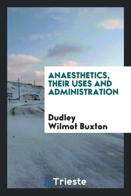 Anaesthetics Their Uses and Administration
