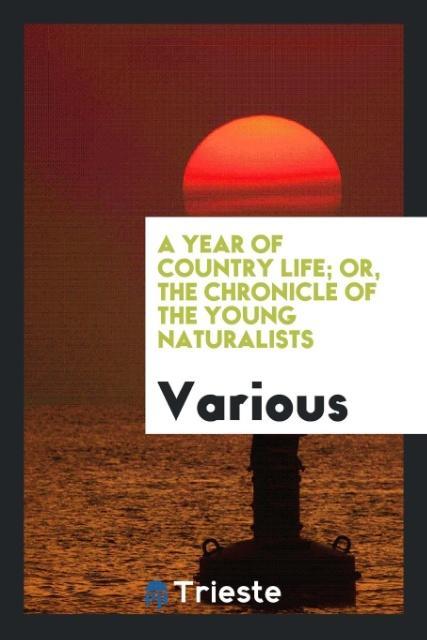 A Year of Country Life; Or the Chronicle of the Young Naturalists