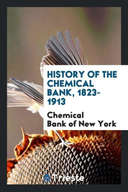 History of the Chemical Bank 1823-1913
