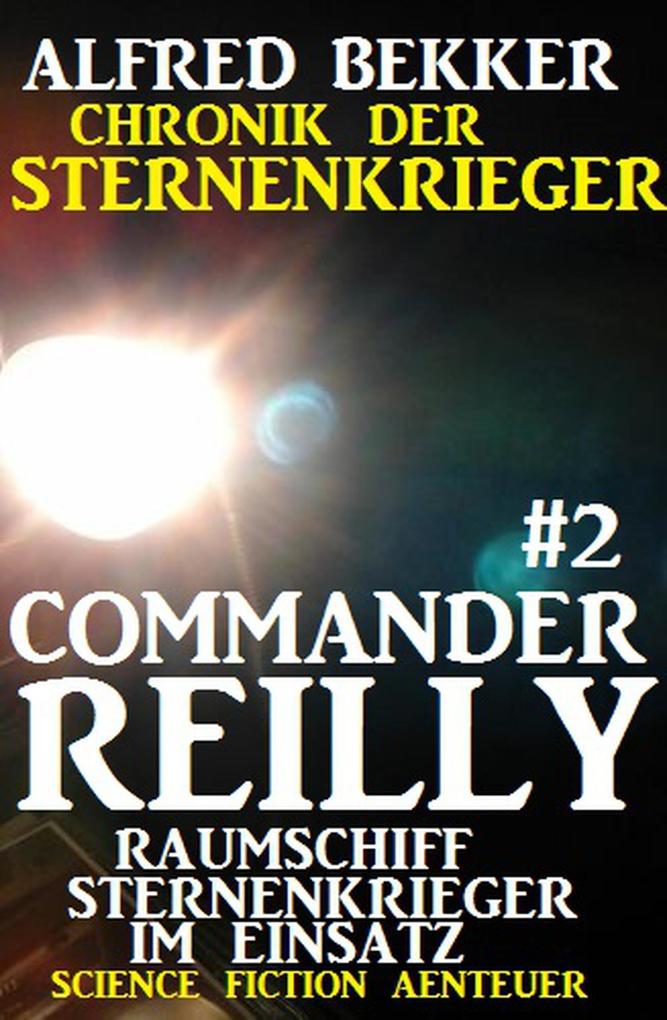 Commander Reilly #2 - Raumschiff Sternenkrieger im Einsatz