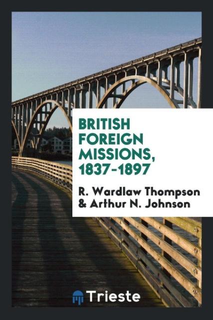 British Foreign Missions 1837-1897