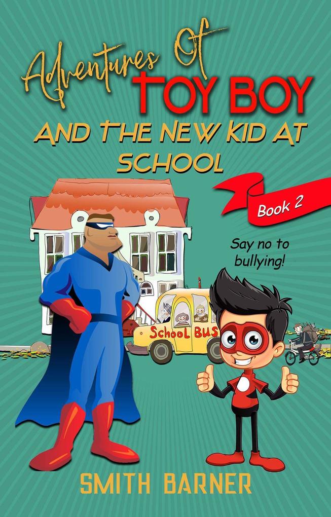 Adventures of Toy Boy and the New Kid at School
