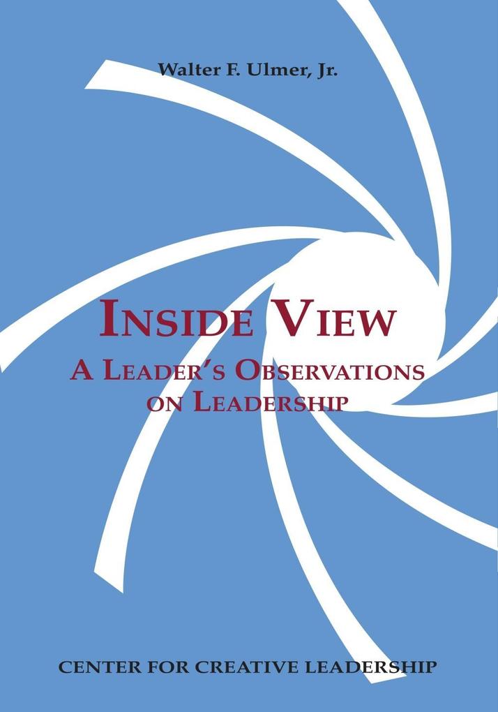 Inside View: A Leader‘s Observations on Leadership