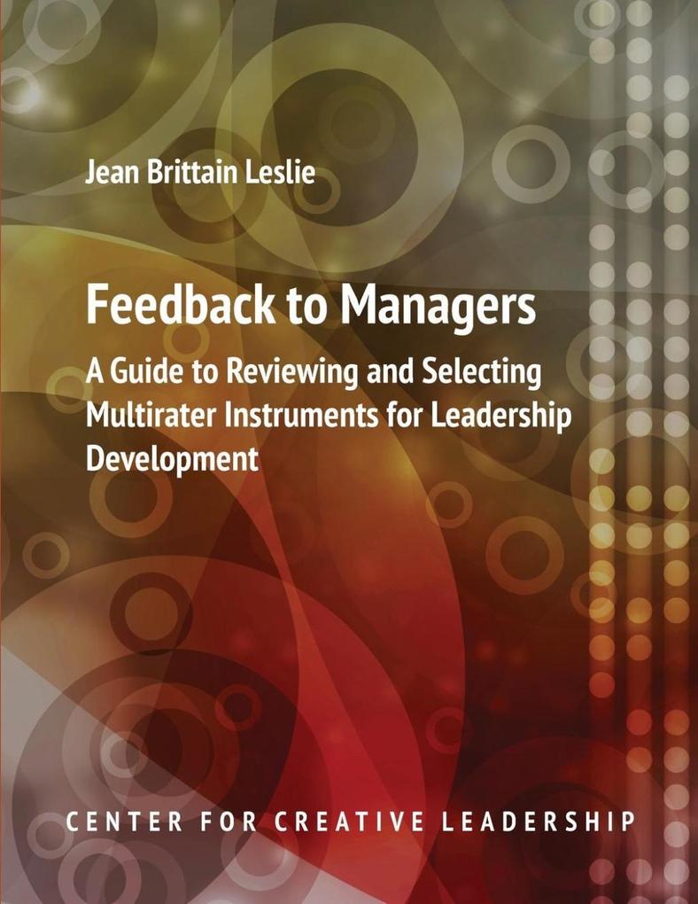 Feedback to Managers: A Guide to Reviewing and Selecting Multirater Instruments for Leadership Development 4th Edition - Jean Brittain Leslie