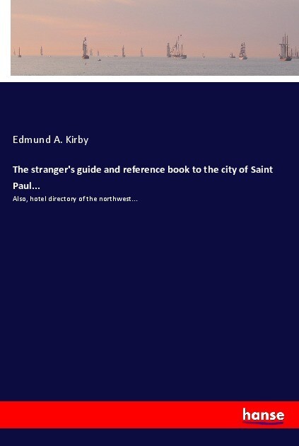 The stranger‘s guide and reference book to the city of Saint Paul...