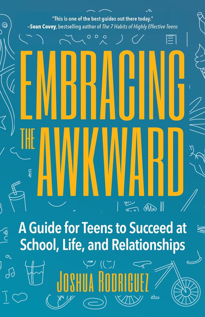Embracing the Awkward: A Guide for Teens to Succeed at School Life and Relationships (Teen Girl Gift)