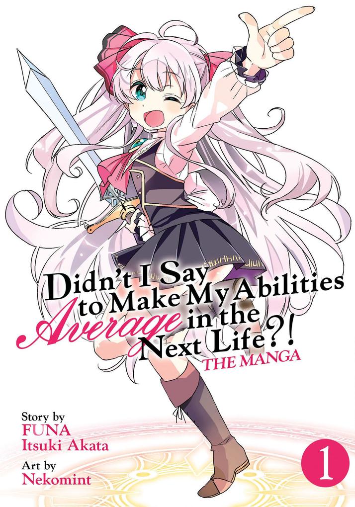 Didn‘t I Say to Make My Abilities Average in the Next Life?! (Manga) Vol. 1