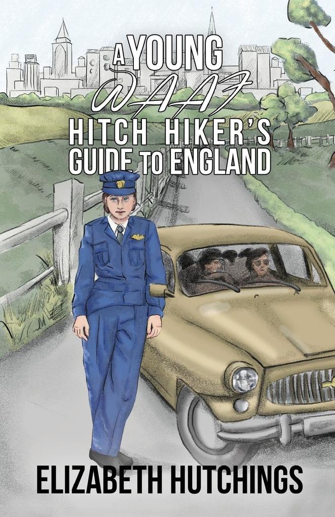 A Young W.A.A.F Hitch Hiker‘s Guide to England