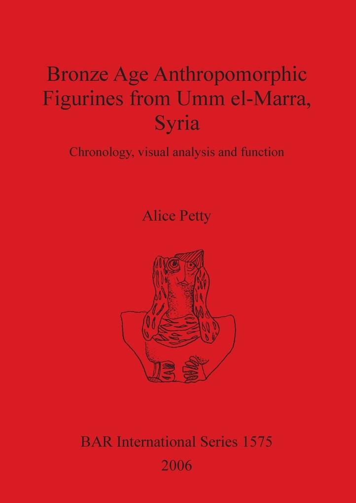 Bronze Age Anthropomorphic Figurines from Umm el-Marra Syria