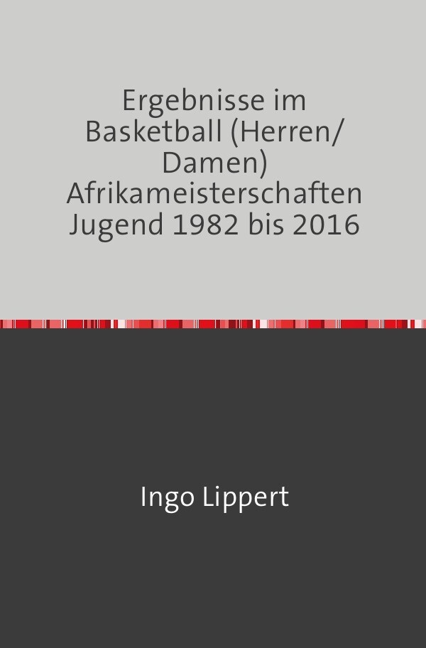 Sportstatistik / Ergebnisse im Basketball (Herren/Damen) Afrikameisterschaften Jugend 1982 bis 2016