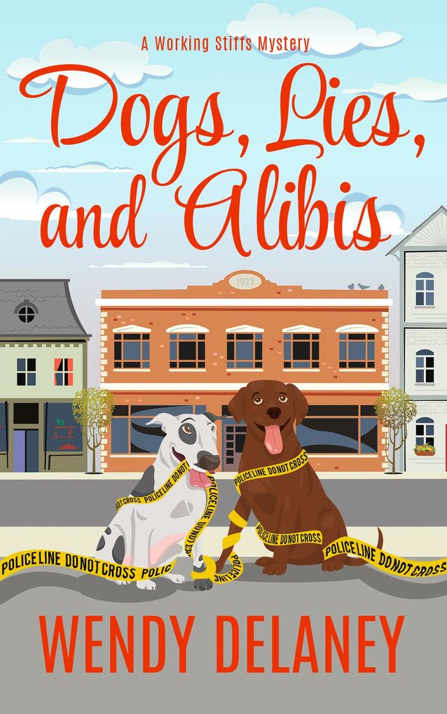 Dogs Lies and Alibis (A Working Stiffs Mystery #5)