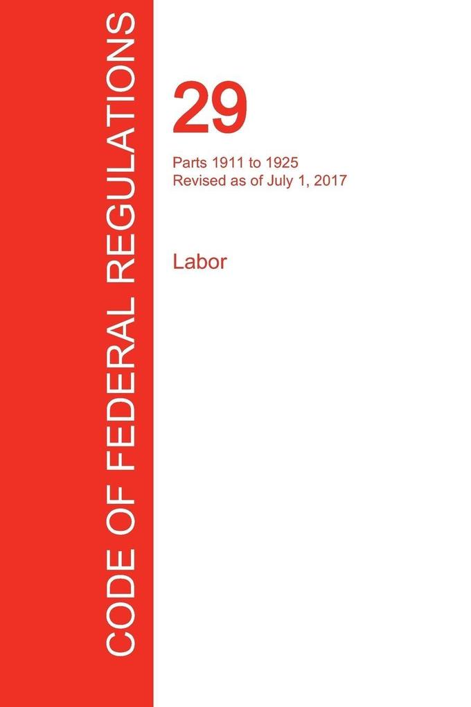 CFR 29 Parts 1911 to 1925 Labor July 01 2017 (Volume 7 of 9)