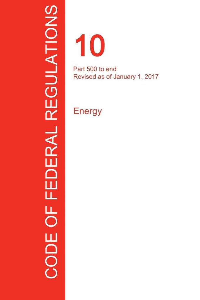 CFR 10 Part 500 to end Energy January 01 2017 (Volume 4 of 4)