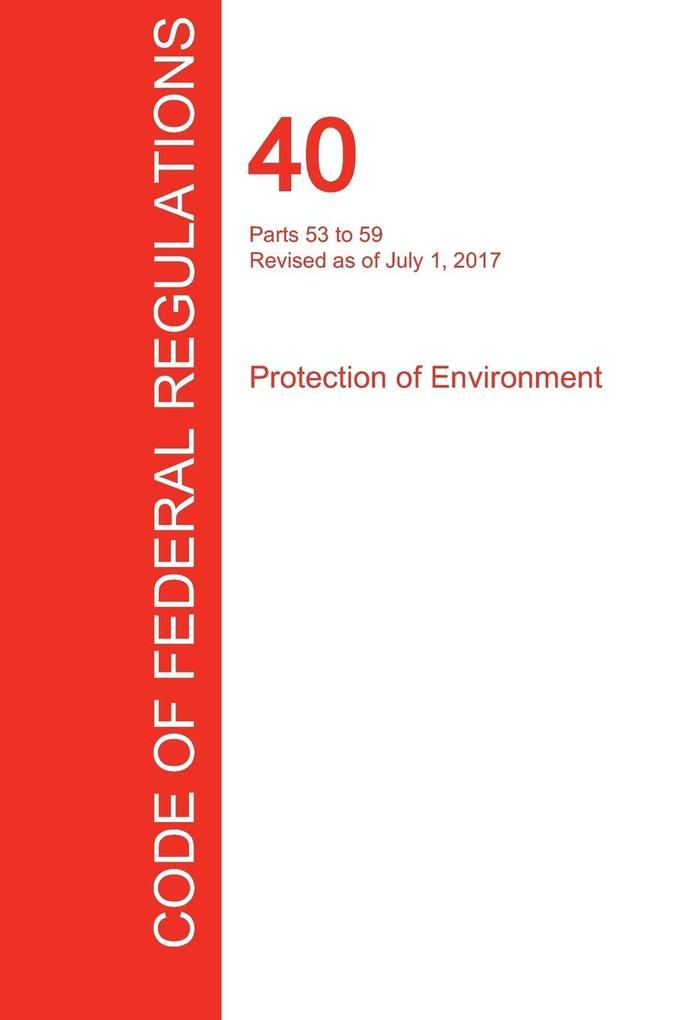 CFR 40 Parts 53 to 59 Protection of Environment July 01 2017 (Volume 6 of 37)