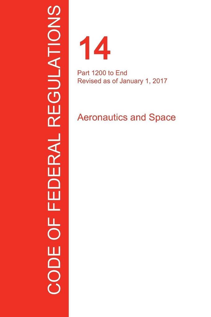 CFR 14 Part 1200 to End Aeronautics and Space January 01 2017 (Volume 5 of 5)