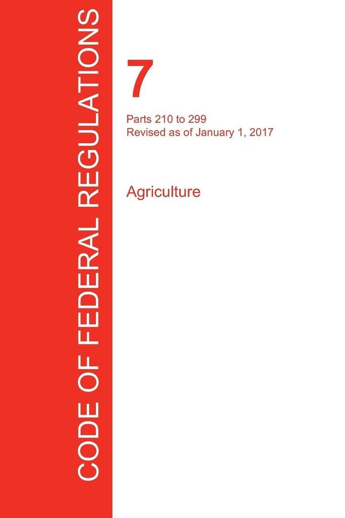 CFR 7 Parts 210 to 299 Agriculture January 01 2017 (Volume 4 of 15)