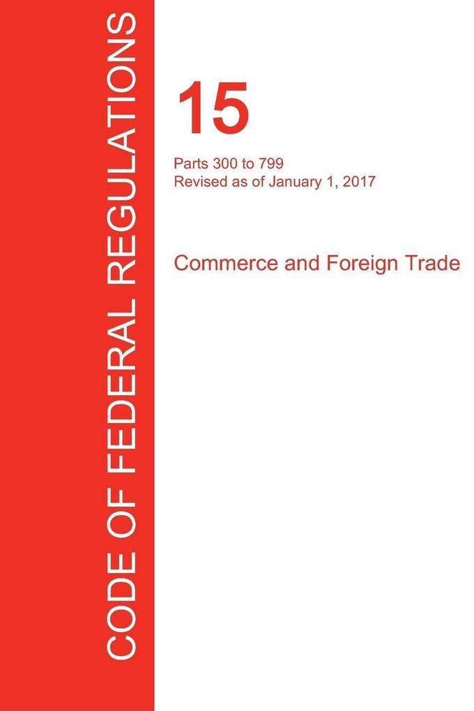 CFR 15 Parts 300 to 799 Commerce and Foreign Trade January 01 2017 (Volume 2 of 3)