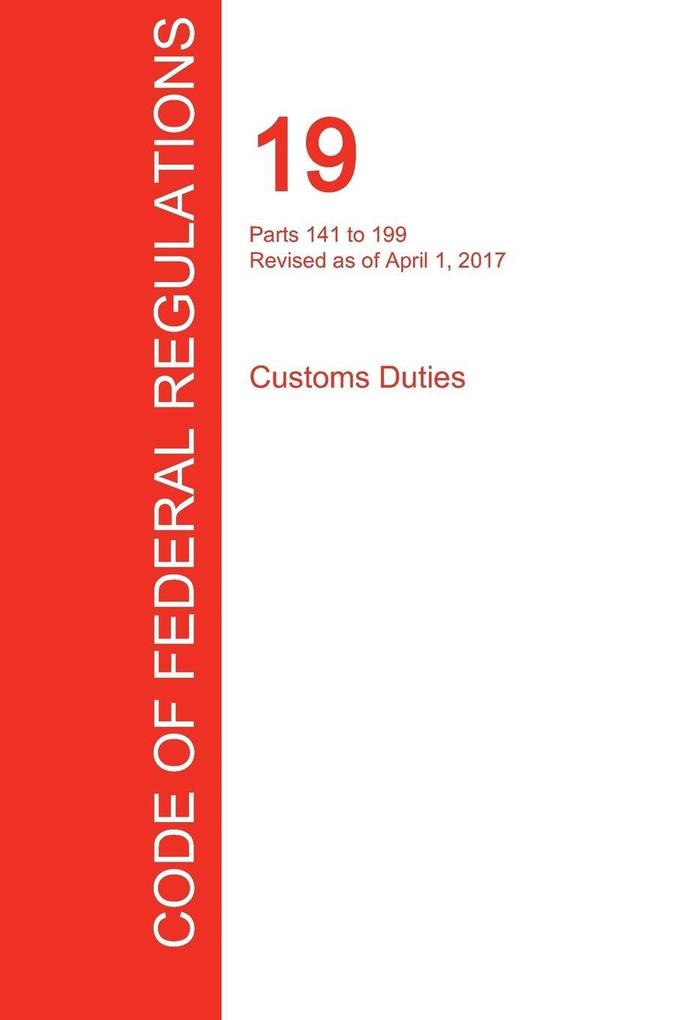 CFR 19 Parts 141 to 199 Customs Duties April 01 2017 (Volume 2 of 3)