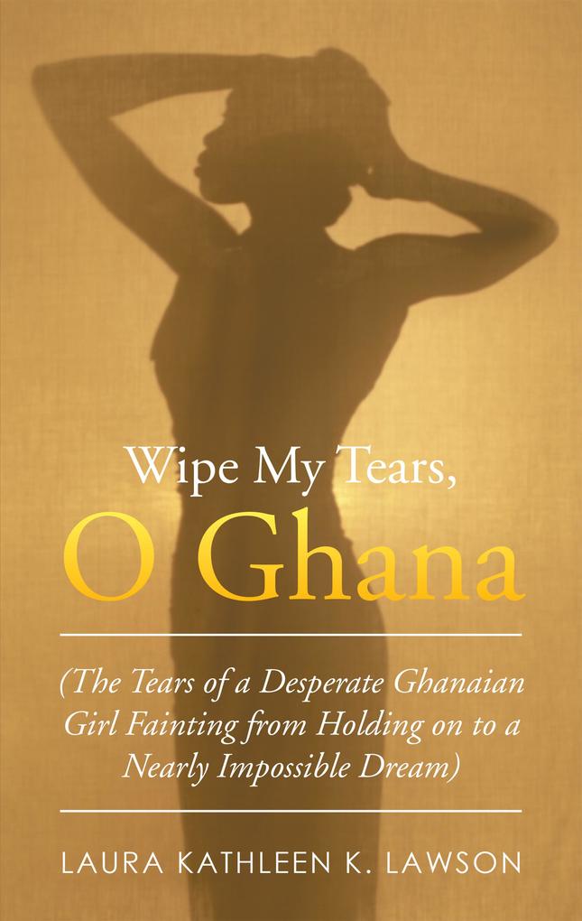 Wipe My Tears O Ghana