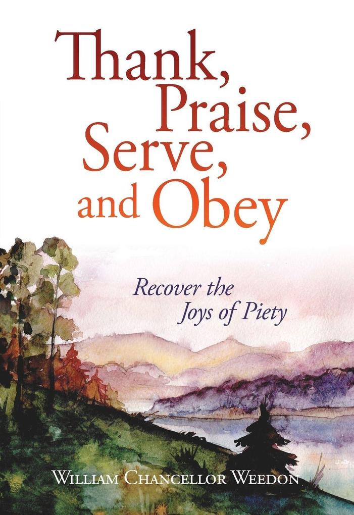 Thank Praise Serve and Obey
