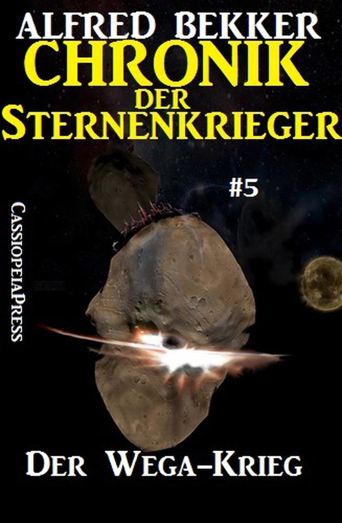 Der Wega-Krieg: Chronik der Sternenkrieger #5 (Alfred Bekker‘s Chronik der Sternenkrieger #5)