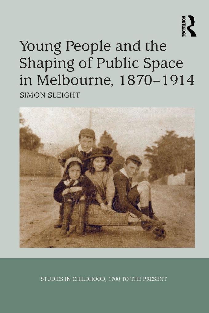 Young People and the Shaping of Public Space in Melbourne 1870-1914
