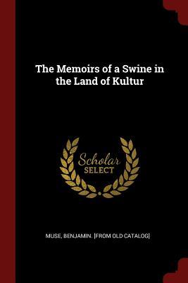 The Memoirs of a Swine in the Land of Kultur