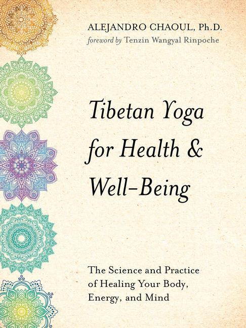 Tibetan Yoga for Health & Well-Being: The Science and Practice of Healing Your Body Energy and Mind