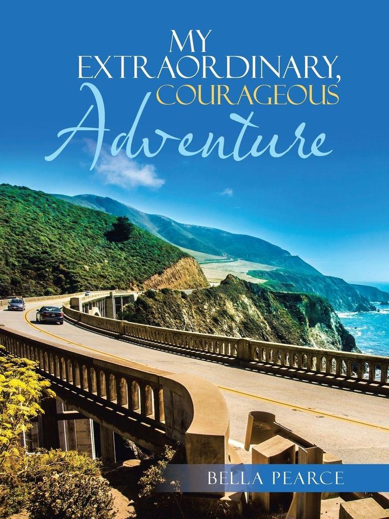 My Extraordinary Courageous Adventure