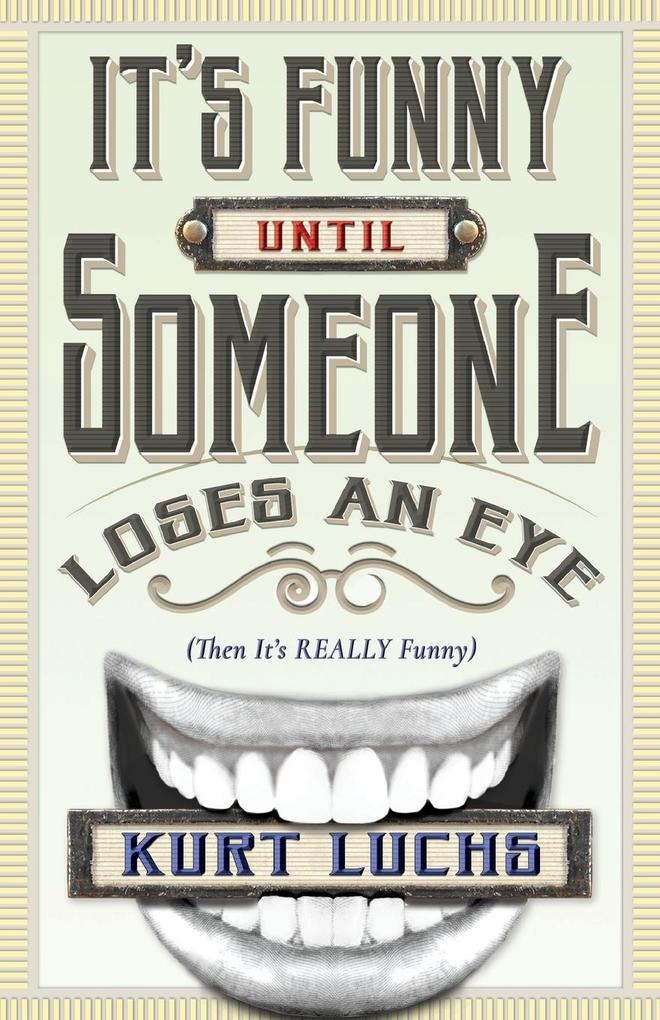 It's Funny Until Someone Loses an Eye (Then It's Really Funny)