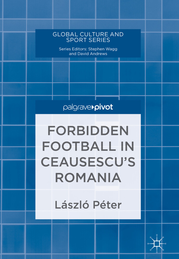 Forbidden Football in Ceausescus Romania