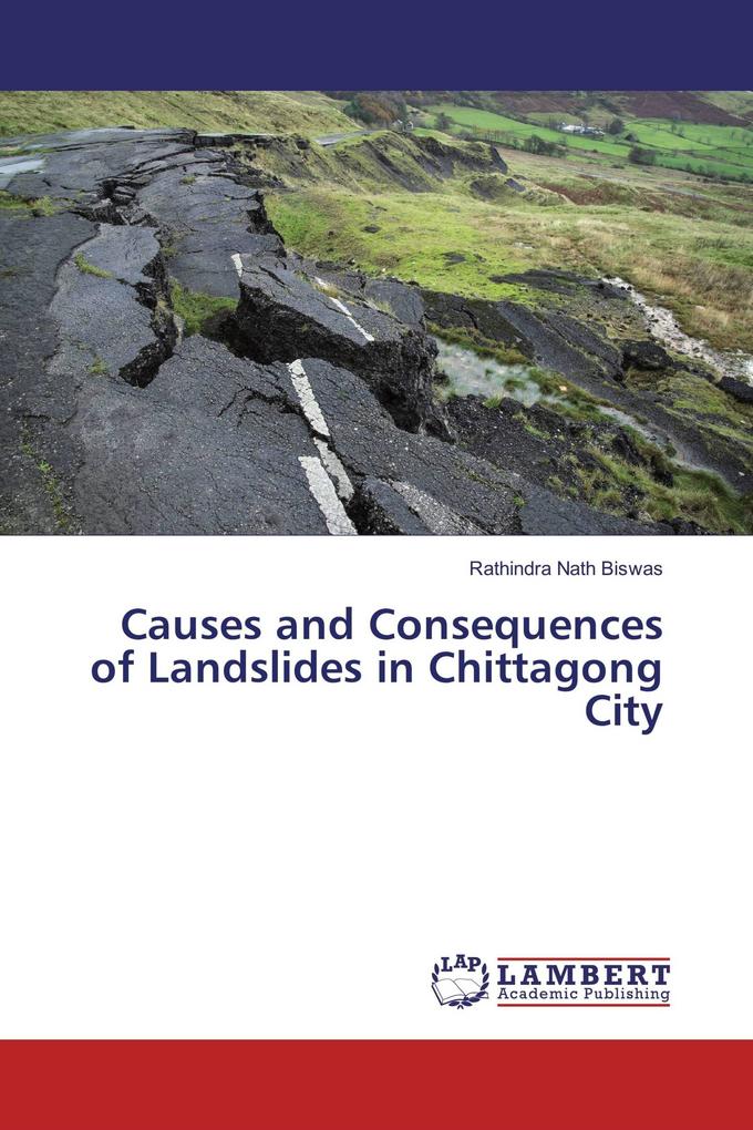 Causes and Consequences of Landslides in Chittagong City