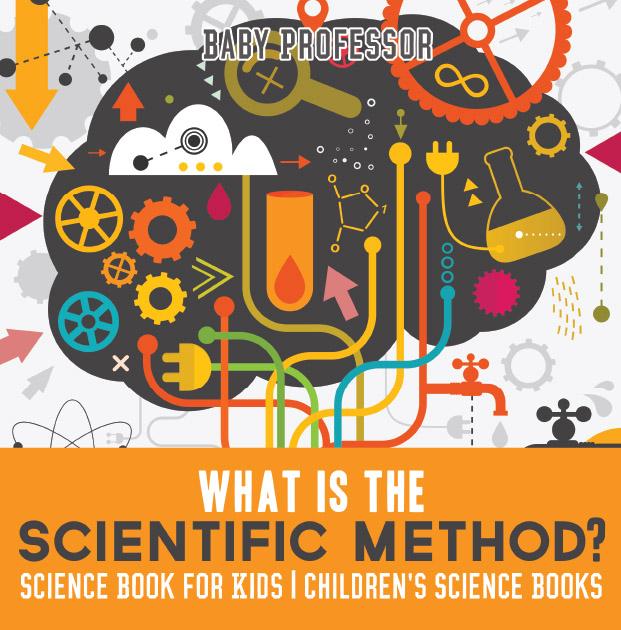 What is the Scientific Method? Science Book for Kids | Children‘s Science Books