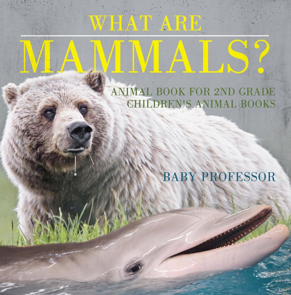 What are Mammals? Animal Book for 2nd Grade | Children‘s Animal Books