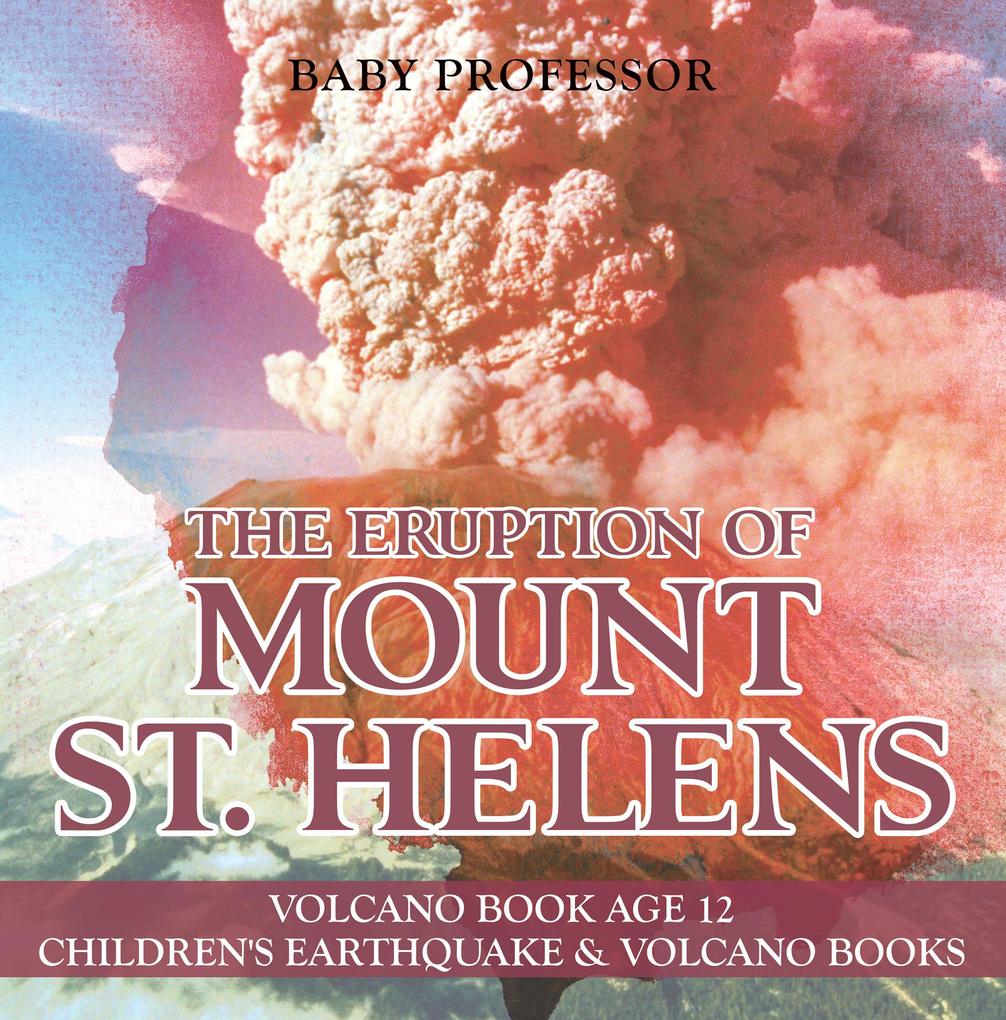The Eruption of Mount St. Helens - Volcano Book Age 12 | Children‘s Earthquake & Volcano Books