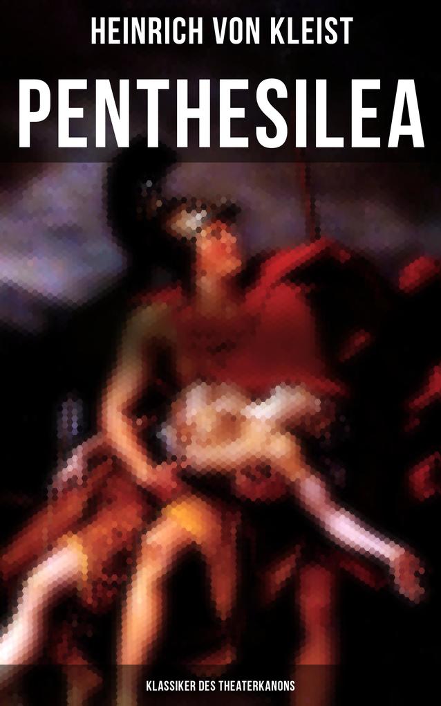 Penthesilea (Klassiker des Theaterkanons)