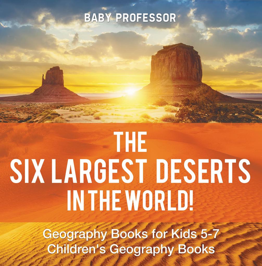 The Six Largest Deserts in the World! Geography Books for Kids 5-7 | Children‘s Geography Books
