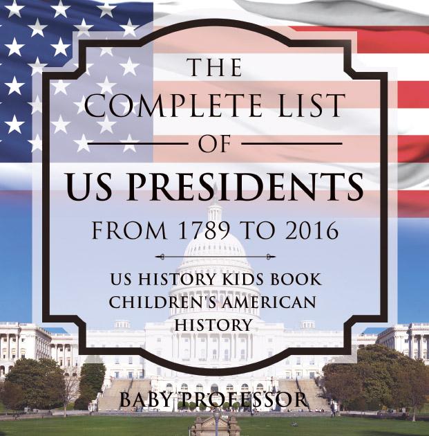 The Complete List of US Presidents from 1789 to 2016 - US History Kids Book | Children‘s American History