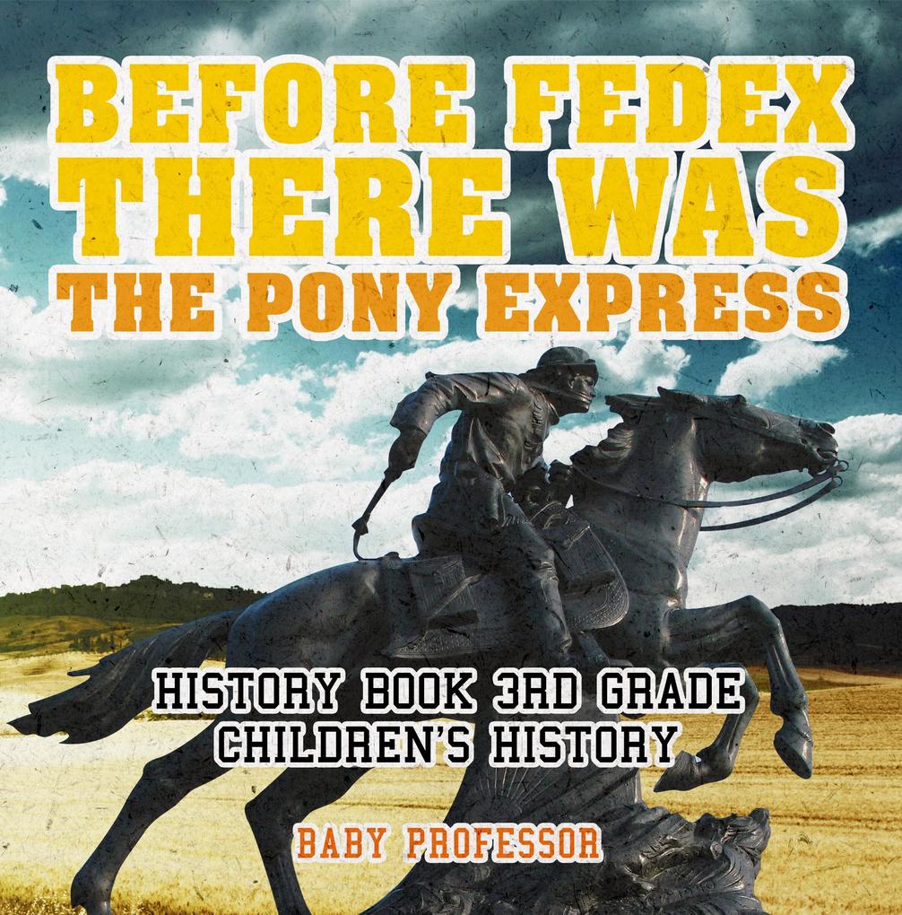 Before FedEx There Was the Pony Express - History Book 3rd Grade | Children‘s History